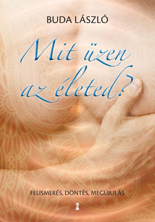 Könyvborító: Mit üzen az életed?